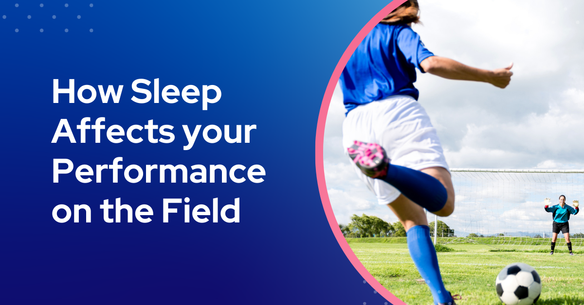 How Sleep Affects Your Performance On The Field