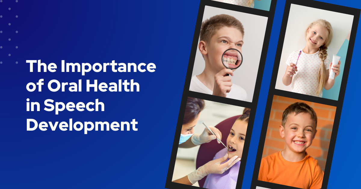 The Importance of Oral Health in Speech Development