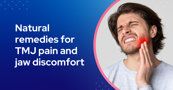 Finding Relief: Natural Remedies for TMJ Pain and Jaw Discomfort