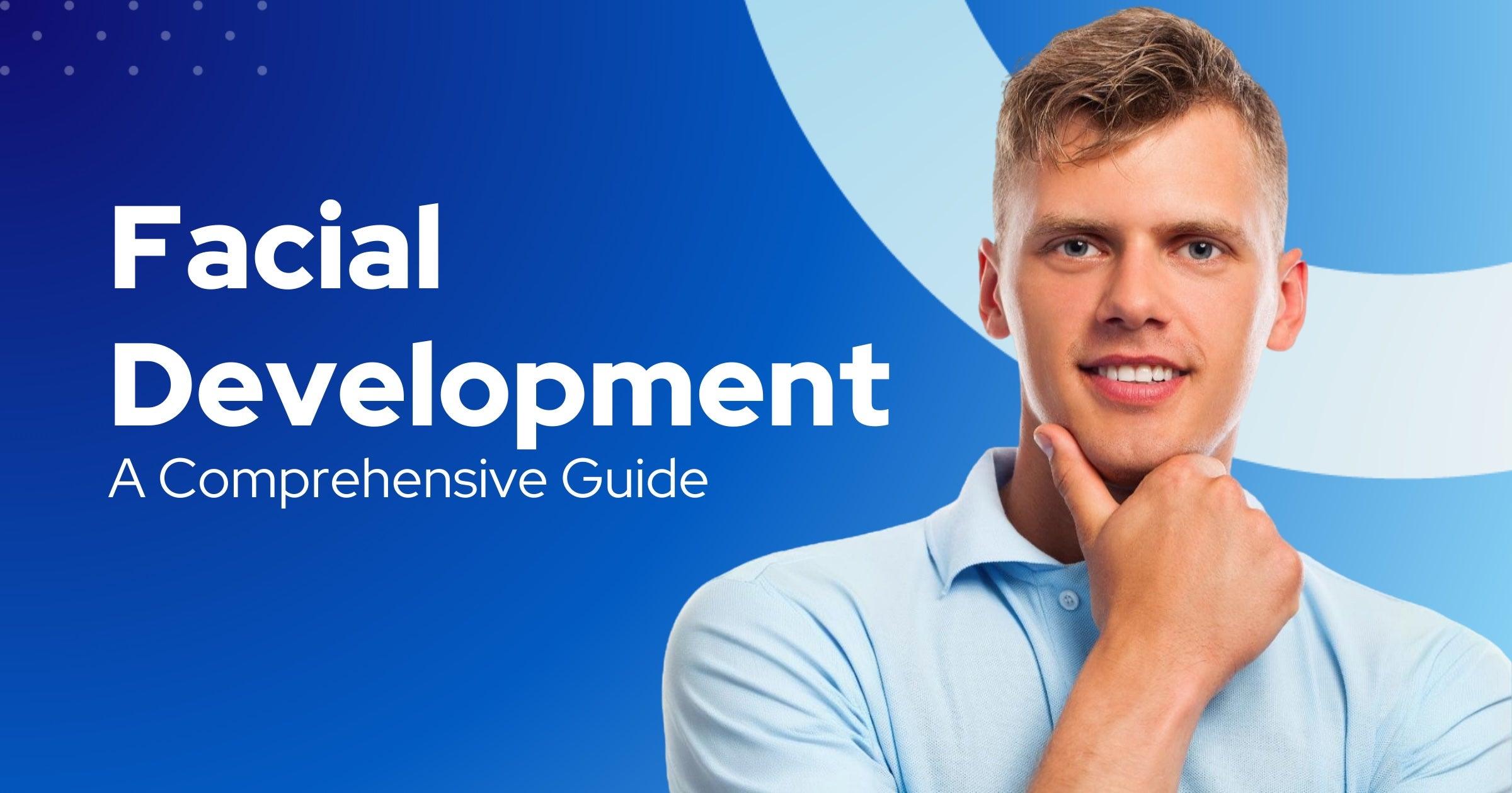 Understanding Facial Development and Mewing: A Comprehensive Guide to Natural Facial Enhancement